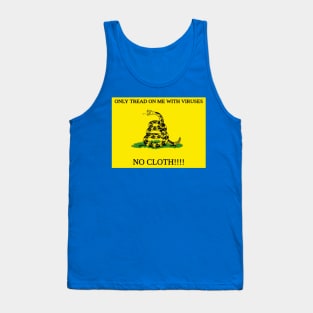 Only Tread On Me With Viruses, No Cloth!!!! Tank Top